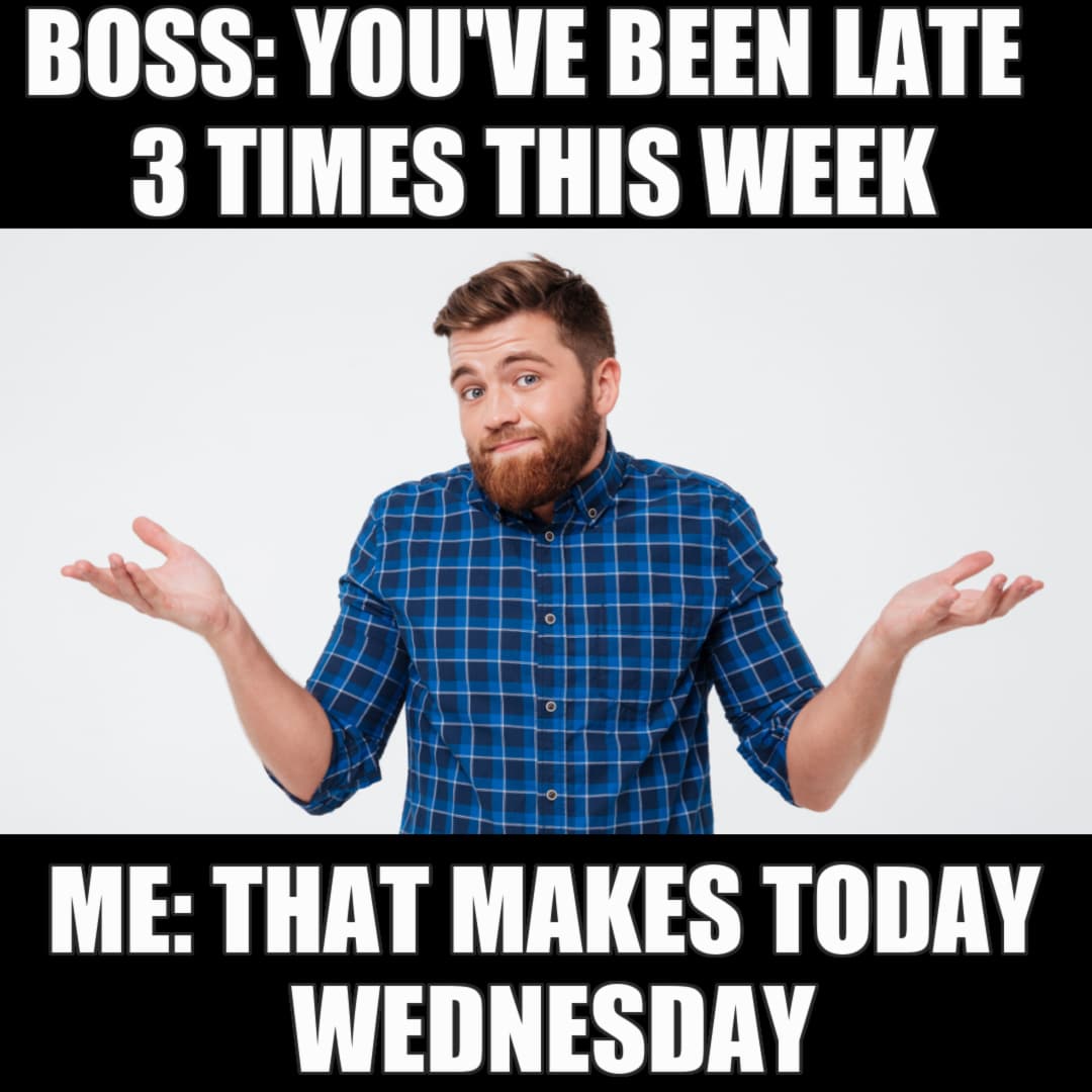 You're Late Again Wednesday Meme