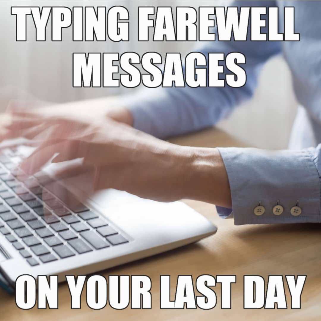 Last Day at Work Memes - Farewell Messages